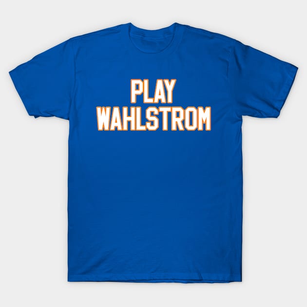 #PlayWahlstrom T-Shirt by EverydayIsles